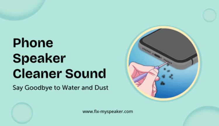 phone speaker cleaner sound